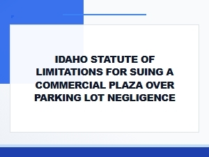 Idaho Statute of Limitations for Parking Lot Injuries