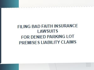 Bad Faith Insurance Suits for Denied Parking Lot Claims